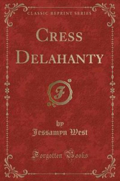 Cress Delahanty (Classic Reprint)