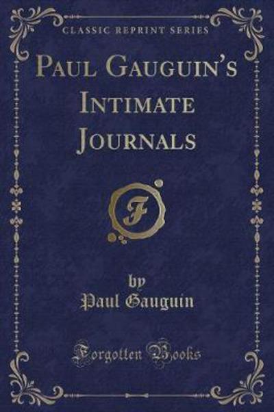 Paul Gauguin's Intimate Journals (Classic Reprint)