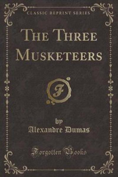 The Three Musketeers (Classic Reprint)