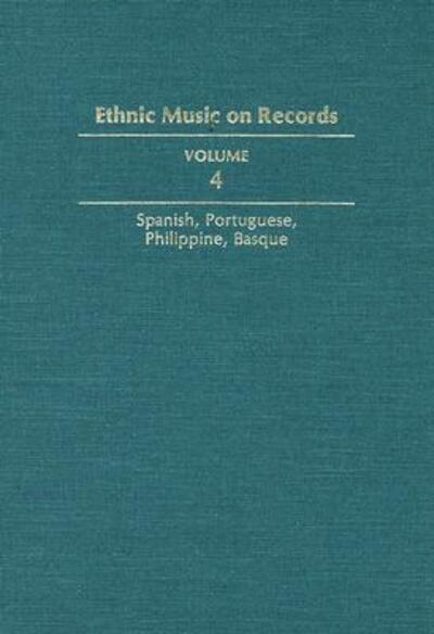 Ethnic Music on Records Volume 4 Spanish, Portuguese, Philippine, Basque