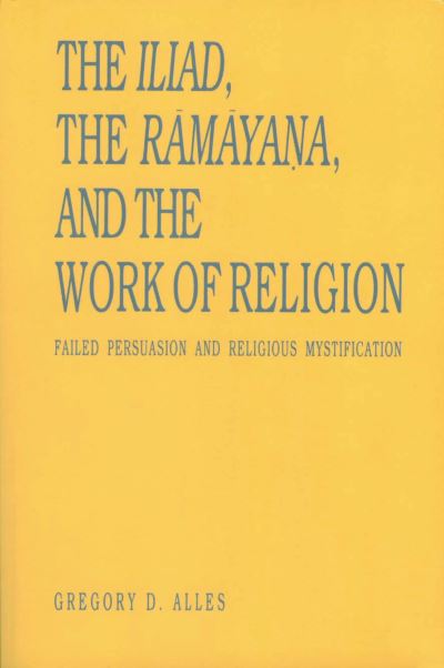 The Iliad, the Ramayana, and the Work of Religion