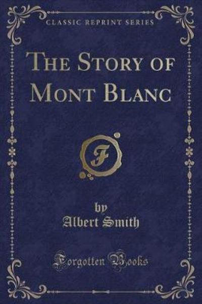 The Story of Mont Blanc (Classic Reprint)