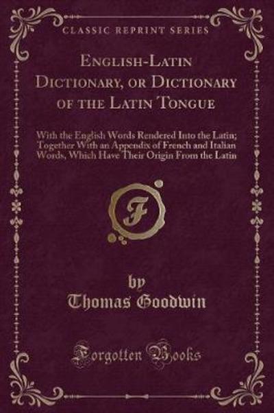 English-Latin Dictionary, or Dictionary of the Latin Tongue
