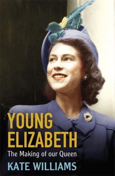Young Elizabeth the Making of Our Queen
