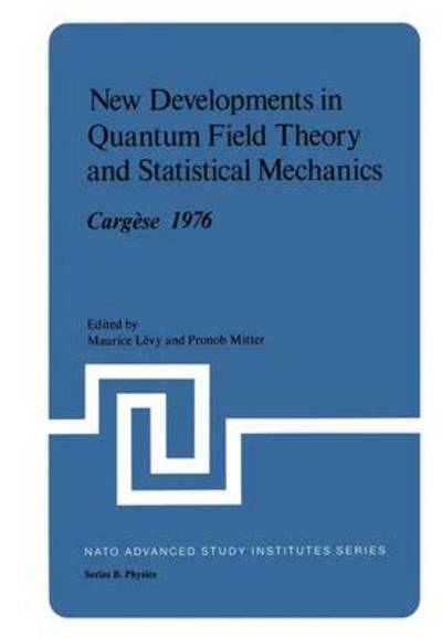 New Developments in Quantum Field Theory and Statistical Mechanics, Cargèse 1976