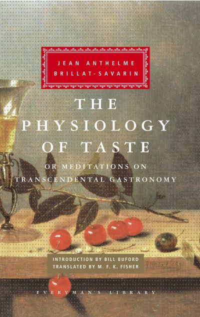 The Physiology of Taste, or, Meditations on Transcendental Gastronomy