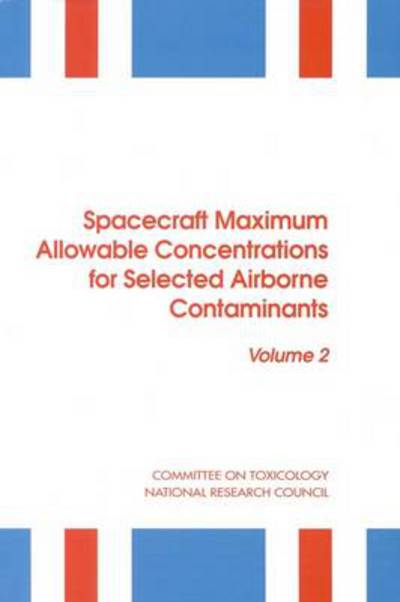 Spacecraft Maximum Allowable Concentrations for Selected Airborne Contaminants