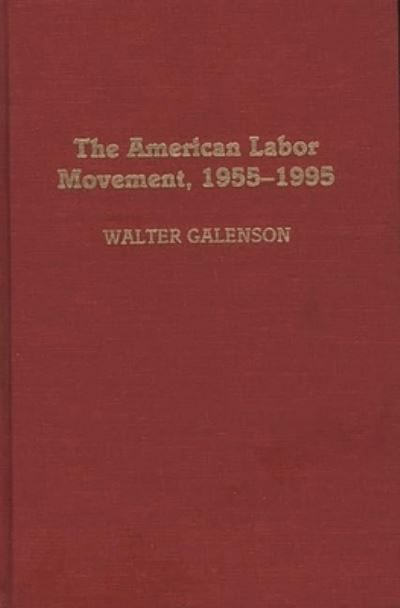 The American Labor Movement, 1955-1995