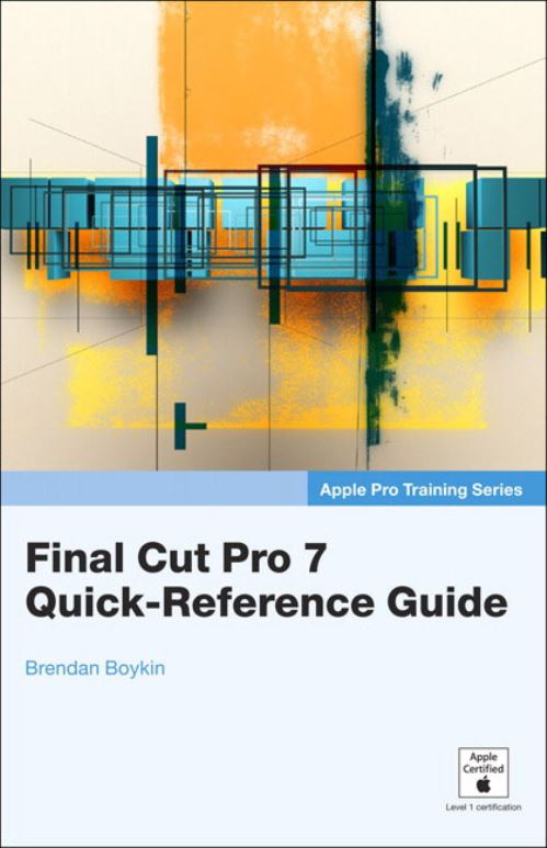 Final Cut Pro 7 Quick-Reference Guide