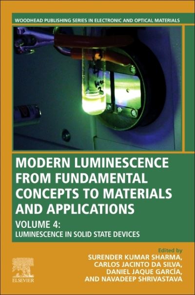Modern Luminescence from Fundamental Concepts to Materials and Applications. Volume 4 Luminescence in Solid State Devices
