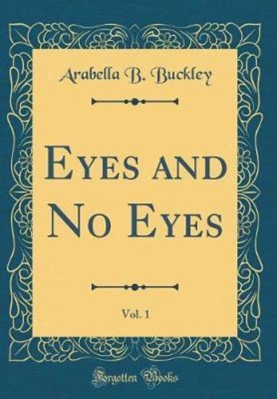Eyes and No Eyes, Vol. 1 (Classic Reprint)