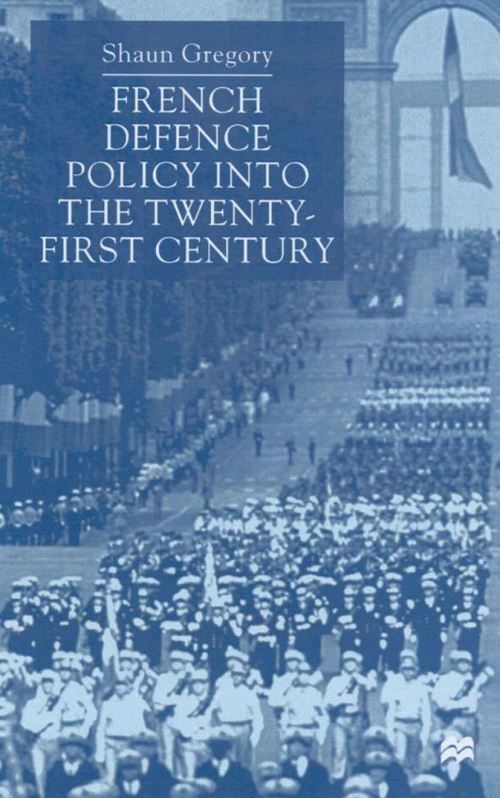 French Defence Policy Into the Twenty-First Century