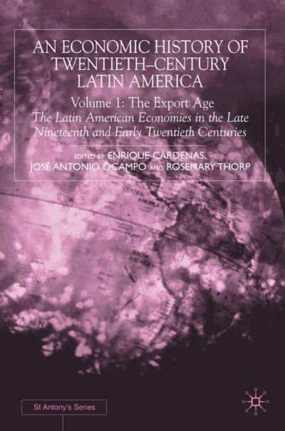 An Economic History of Twentieth-Century Latin America. Vol. 1 The Export Age