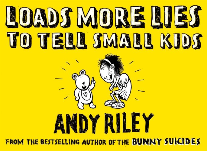 Loads More Lies to Tell Small Kids