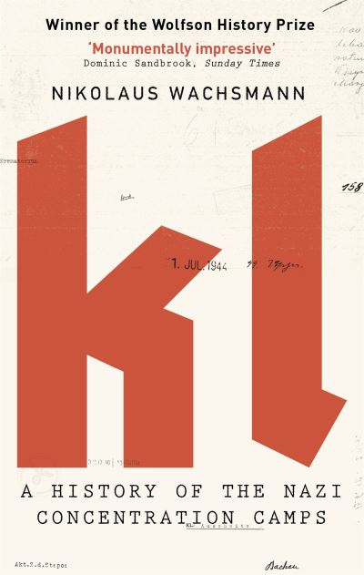 KL A History of the Nazi Concentration Camps