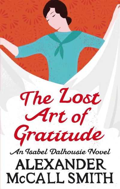 The Lost Art of Gratitude : An Isabel Dalhousie Novel