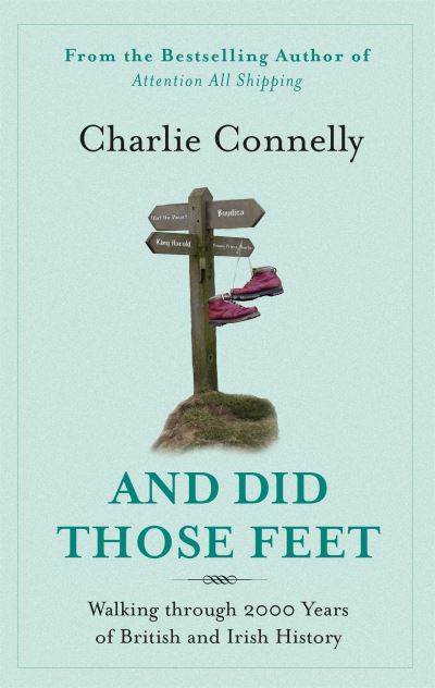 And Did Those Feet - Walking Through 2000 Years of British and Irish History