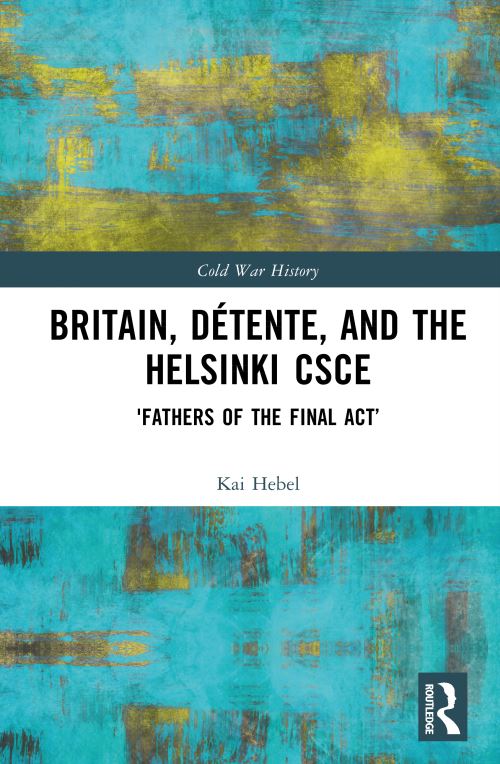 Britain, Détente, and the Helsinki CSCE