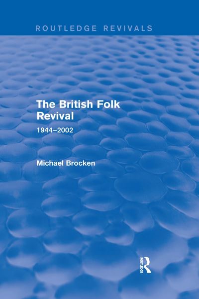 The British Folk Revival, 1944-2002