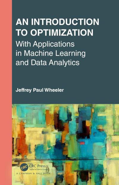 An Introduction to Optimization With Applications in Machine Learning and Data Analytics
