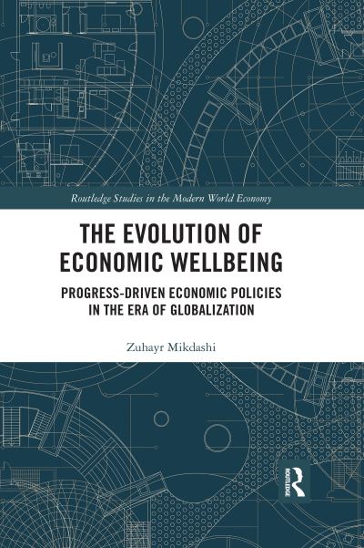 The Evolution of Economic Wellbeing Progress-Driven Economic Policies in the Era of Globalization
