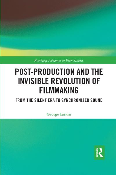 Post-Production and the Invisible Revolution of Filmmaking