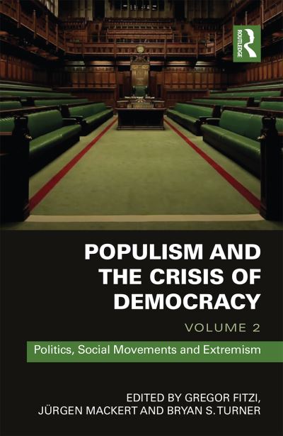 Populism and the Crisis of Democracy. Volume 2 Politics, Social Movements and Extremism