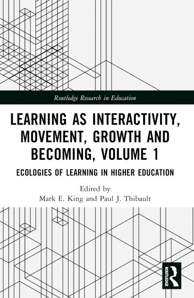 Learning as Interactivity, Movement, Growth and Becoming. Volume 1 Ecologies of Learning in Higher Education