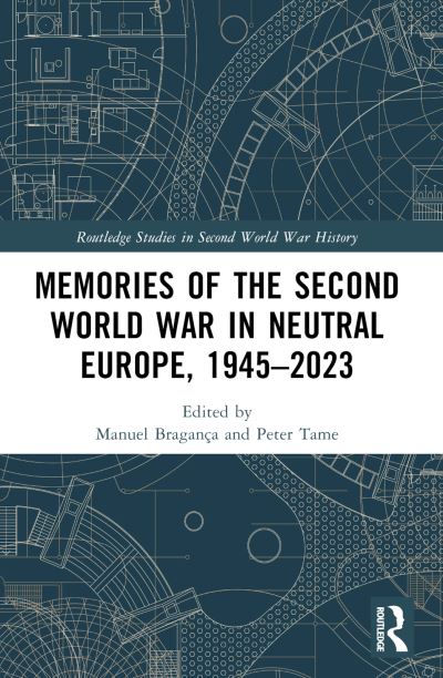 Memories of the Second World War in Neutral Europe, 1945-2023