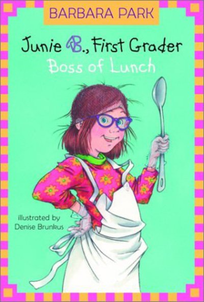 Junie B First Grader - Boss of Lunch
