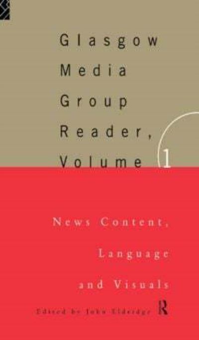 Glasgow Media Group Reader. Volume 1 News Content, Language and Visuals