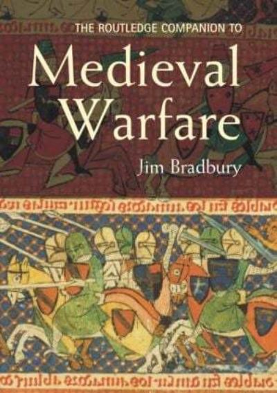The Routledge Companion to Medieval Warfare