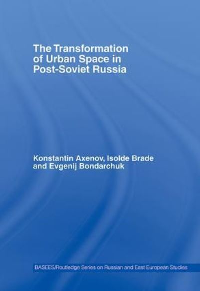 The Transformation of Urban Space in Post-Soviet Russia