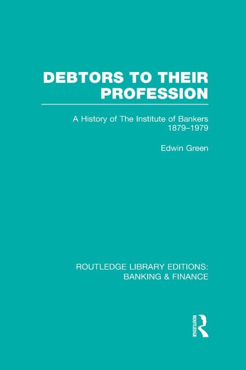 Debtors to Their Profession (RLE Banking & Finance)