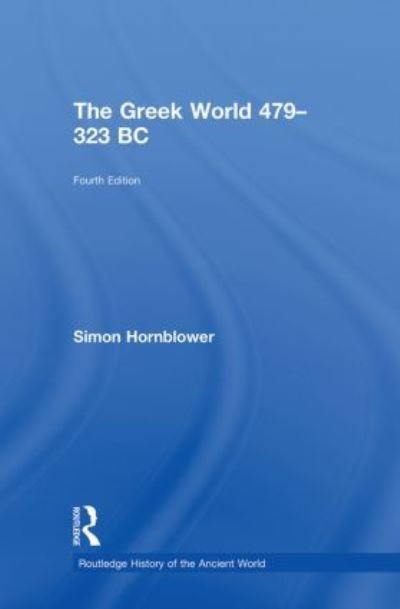 The Greek World, 479-323 BC