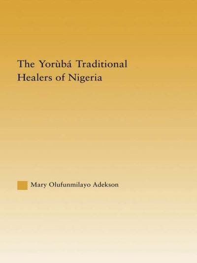 The Yoruba Traditional Healers of Nigeria