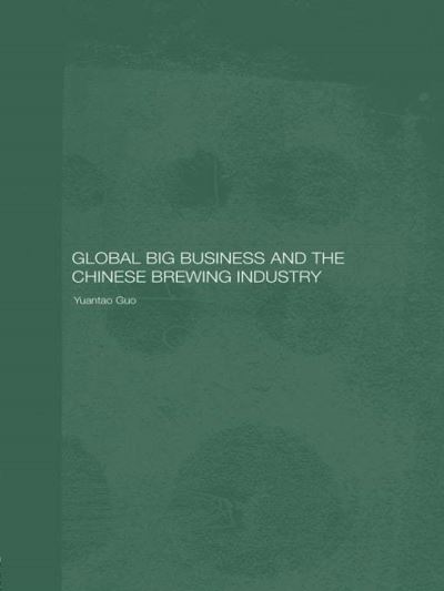 Global Big Business and the Chinese Brewing Industry