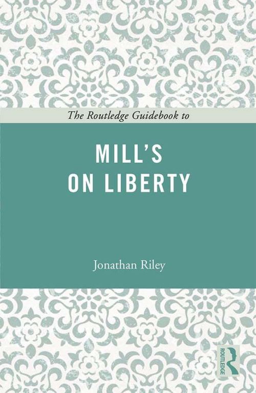 The Routledge Guidebook to Mill's On Liberty