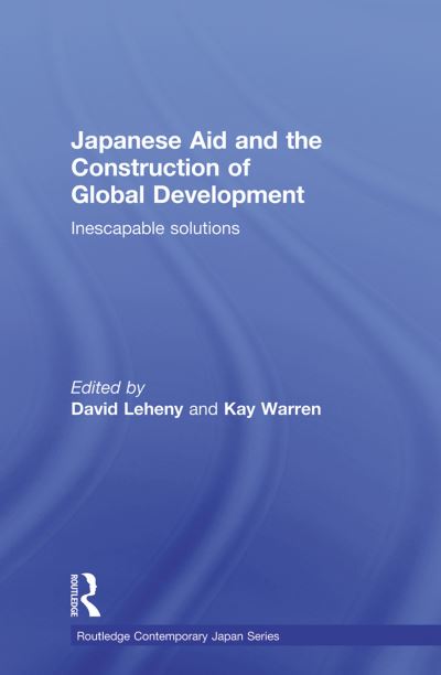 Japanese Aid and the Construction of Global Development