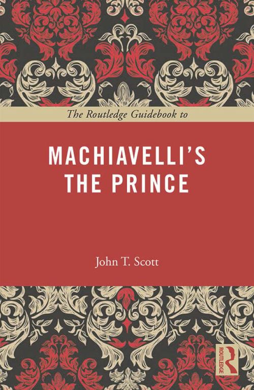 The Routledge Guidebook to Machiavelli's The Prince
