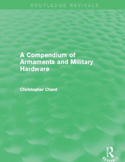 A Compendium of Armaments and Military Hardware (Routledge Revivals)