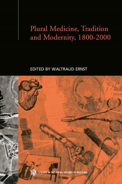 Plural Medicine, Tradition and Modernity, 1800-2000