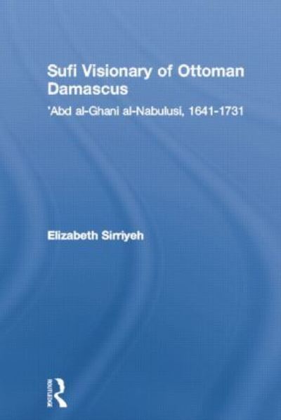 Sufi Visionary of Ottoman Damascus