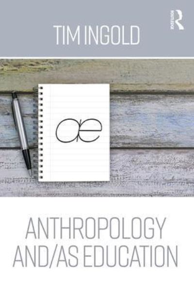 Anthropology And/as Education