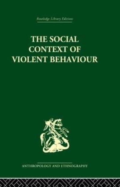 The Social Context of Violent Behaviour