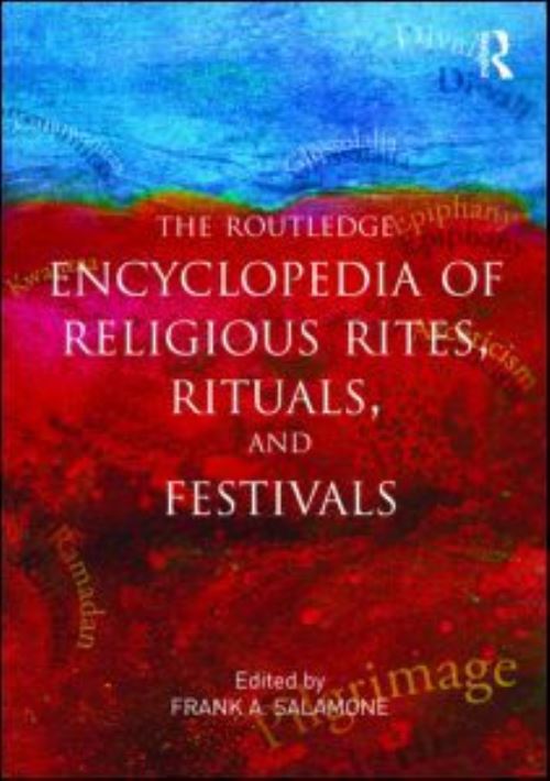The Routledge Encyclopedia of Religious Rites, Rituals, and Festivals