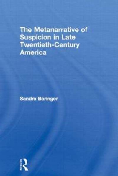 The Metanarrative of Suspicion in Late Twentieth Century America