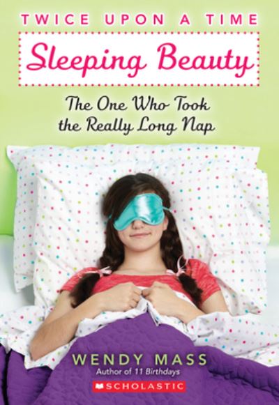 Sleeping Beauty: The One Who Took the Really Long Nap: A Wish Novel (Twice Upon a Time #2)
