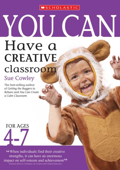 You Can Have a Creative Classroom. For Ages 4-7