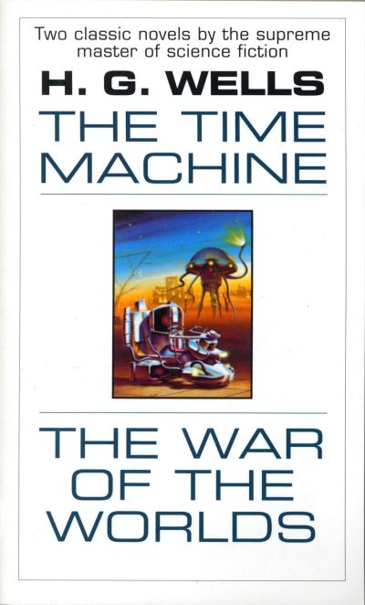The Time Machine and The War of the Worlds